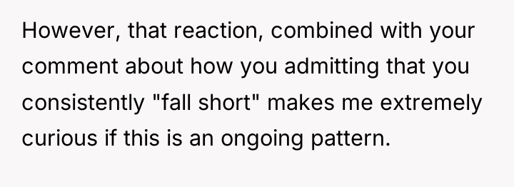 However, that reaction, combined with your comment about how you...