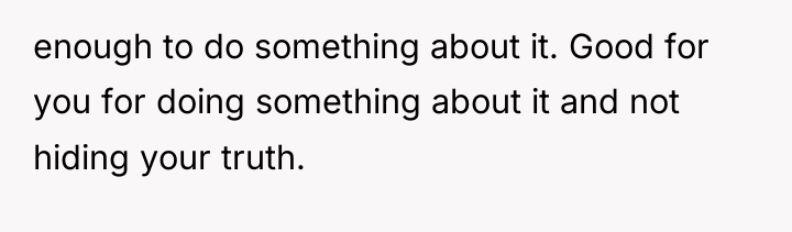 enough to do something about it. Good for you for...