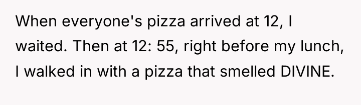 When everyone's pizza arrived at 12, I waited. Then at...