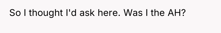 So I thought I'd ask here. Was I the AH?
