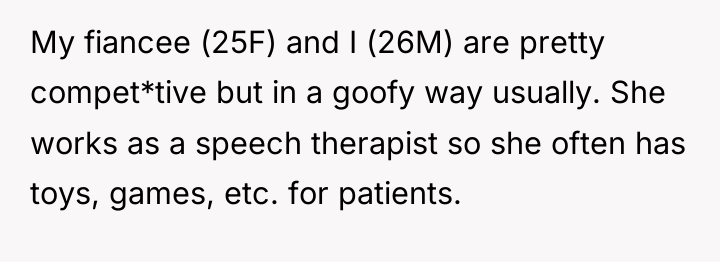 My fiancee (25F) and I (26M) are pretty compet*tive but...