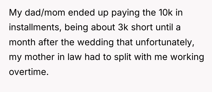 My dad/mom ended up paying the 10k in installments, being...