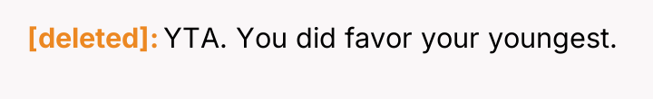 [deleted] YTA. You did favor your youngest.