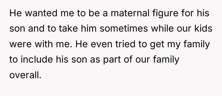 He wanted me to be a maternal figure for his...