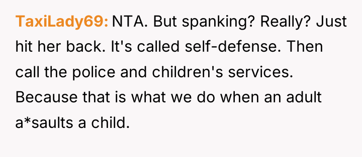 TaxiLady69 NTA. But spanking? Really? Just hit her back. It's...