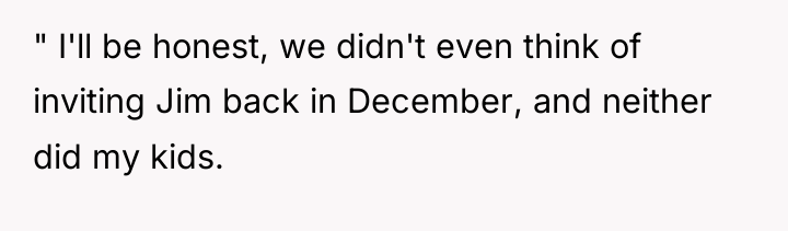 " I'll be honest, we didn't even think of inviting...