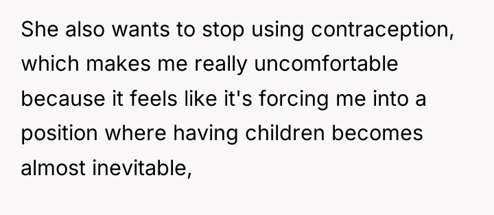 She also wants to stop using contraception, which makes me...