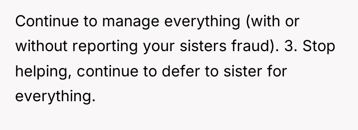 Continue to manage everything (with or without reporting your sisters...