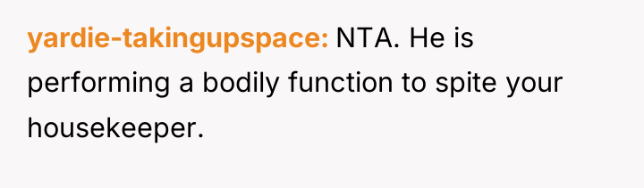 yardie-takingupspace NTA. He is performing a bodily function to spite...