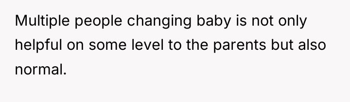Multiple people changing baby is not only helpful on some...