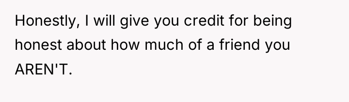 Honestly, I will give you credit for being honest about...