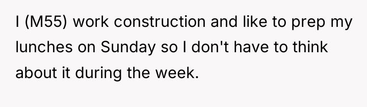 I (M55) work construction and like to prep my lunches...