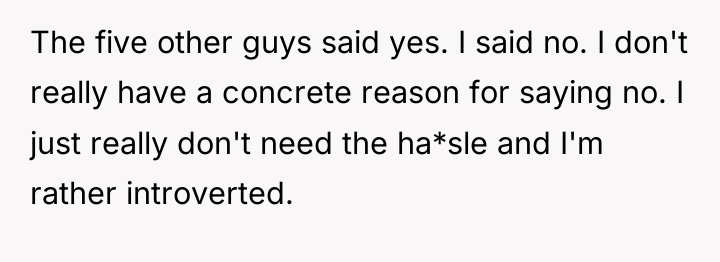 The five other guys said yes. I said no. I...