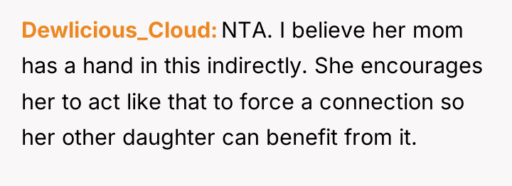 Dewlicious_Cloud NTA. I believe her mom has a hand in...