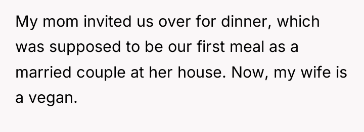 My mom invited us over for dinner, which was supposed...