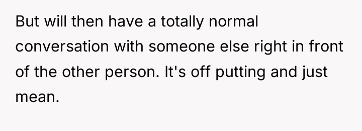 But will then have a totally normal conversation with someone...