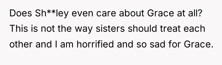 Does Sh**ley even care about Grace at all? This is...