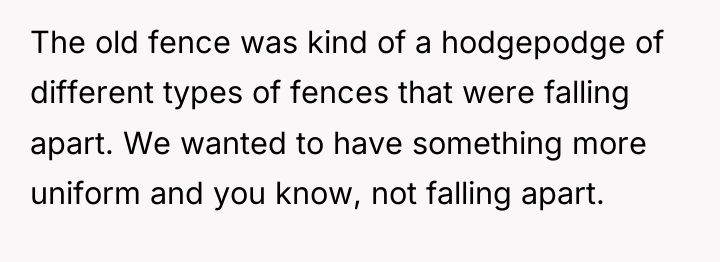The old fence was kind of a hodgepodge of different...