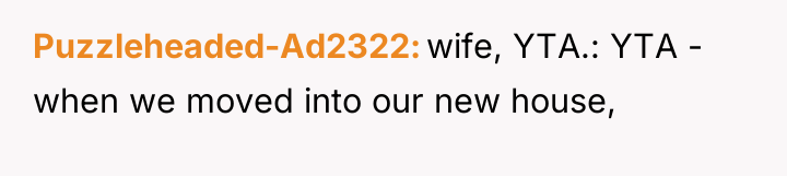 Puzzleheaded-Ad2322 wife, YTA.: YTA - when we moved into our...