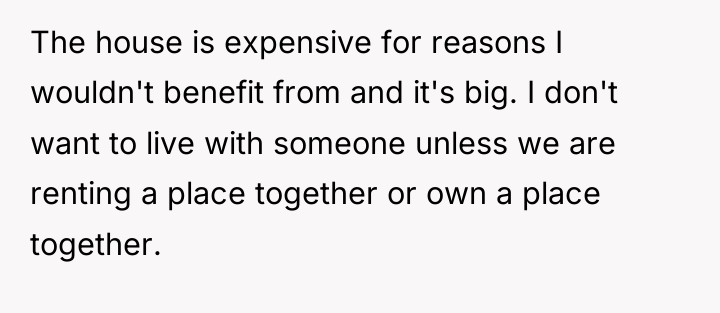 The house is expensive for reasons I wouldn't benefit from...