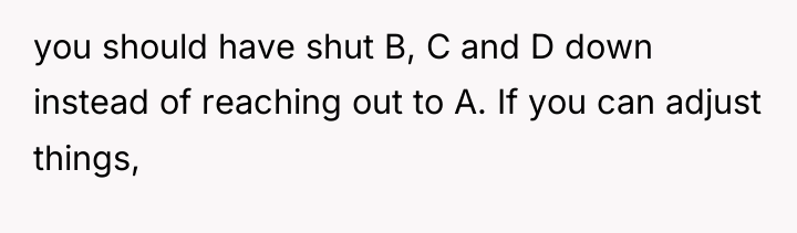 you should have shut B, C and D down instead...