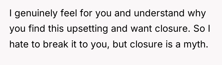 I genuinely feel for you and understand why you find...