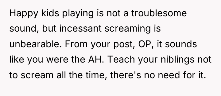 Happy kids playing is not a troublesome sound, but incessant...