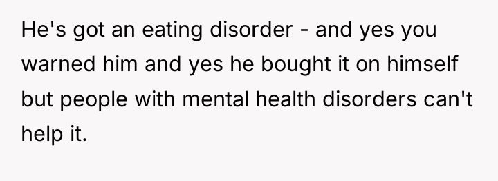 He's got an eating disorder - and yes you warned...