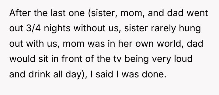 After the last one (sister, mom, and dad went out...