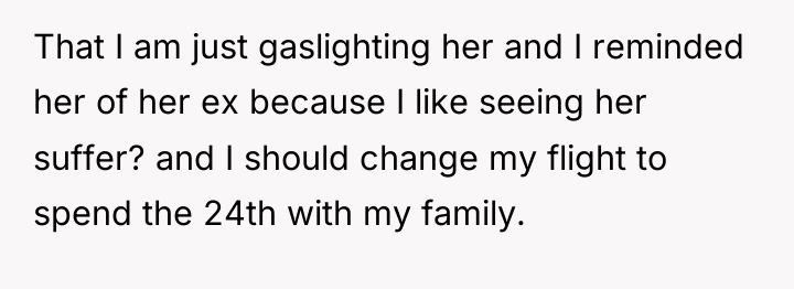 That I am just gaslighting her and I reminded her...