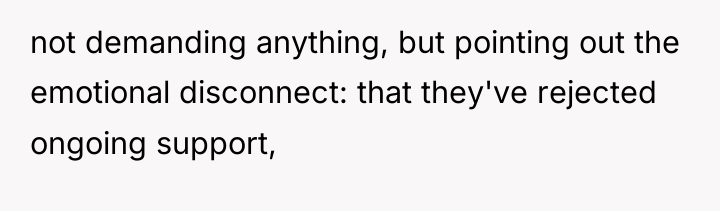 not demanding anything, but pointing out the emotional disconnect: that...