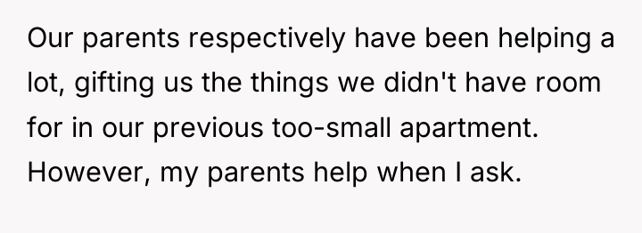 Our parents respectively have been helping a lot, gifting us...