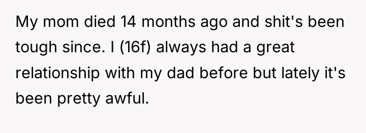 My mom died 14 months ago and shit's been tough...