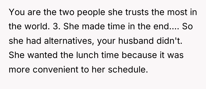 You are the two people she trusts the most in...
