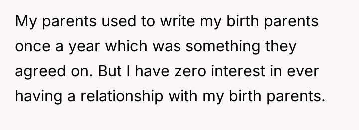 My parents used to write my birth parents once a...