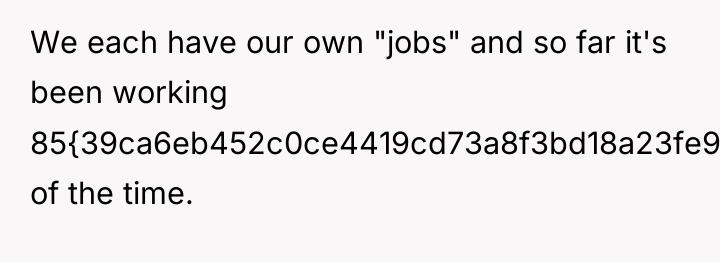 We each have our own "jobs" and so far it's...