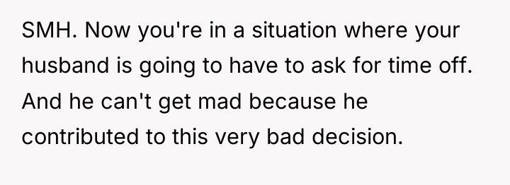 SMH. Now you're in a situation where your husband is...