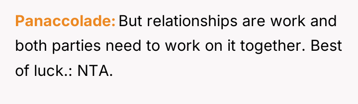Panaccolade But relationships are work and both parties need to...