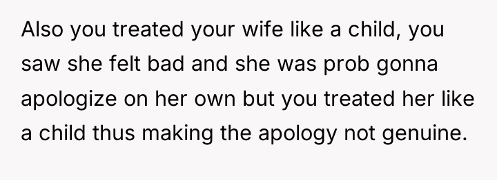 Also you treated your wife like a child, you saw...