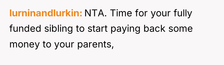 lurninandlurkin NTA. Time for your fully funded sibling to start...
