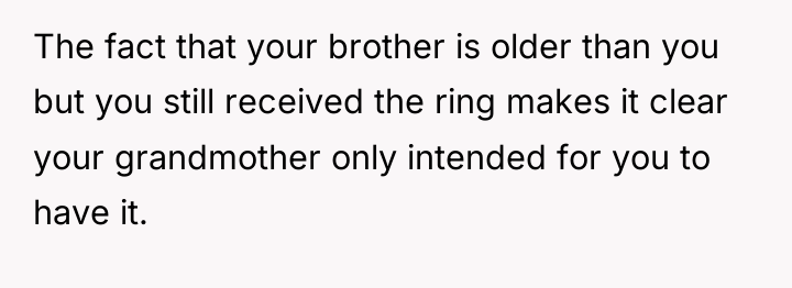 The fact that your brother is older than you but...