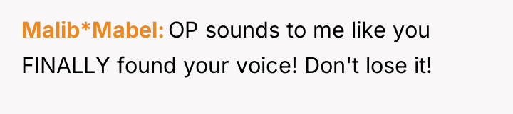 Malib*Mabel OP sounds to me like you FINALLY found your...