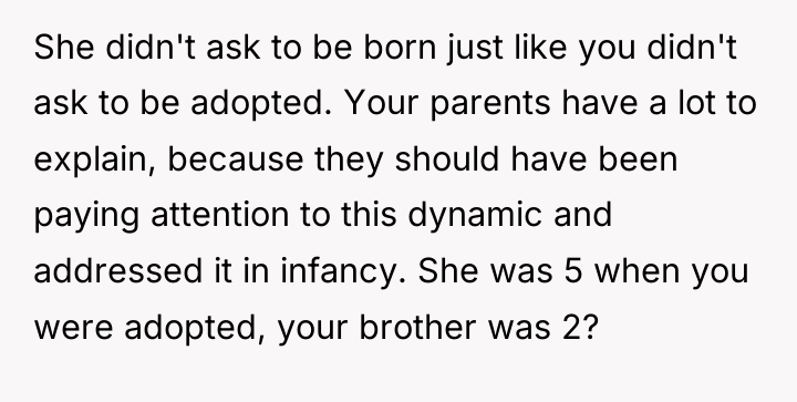 She didn't ask to be born just like you didn't...