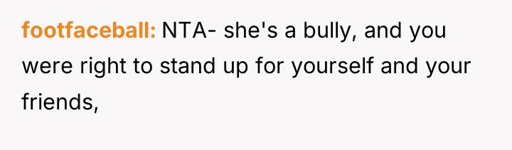 footfaceball NTA- she's a bully, and you were right to...