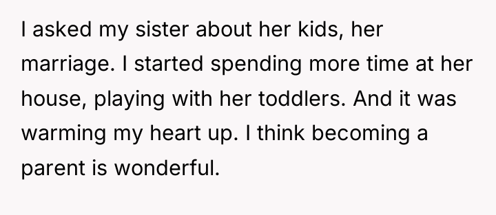 I asked my sister about her kids, her marriage. I...