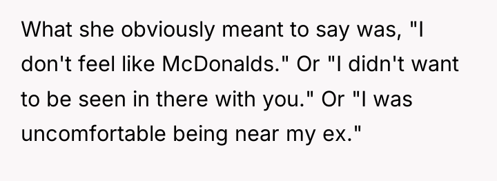 What she obviously meant to say was, "I don't feel...