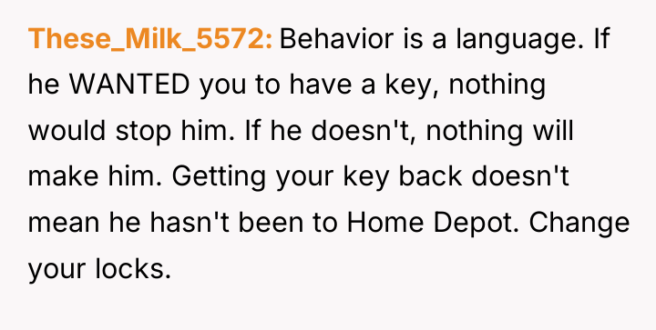 These_Milk_5572 Behavior is a language. If he WANTED you to...