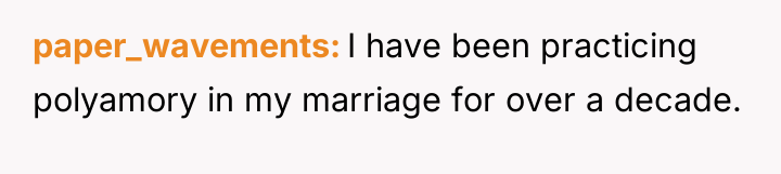 paper_wavements I have been practicing polyamory in my marriage for...