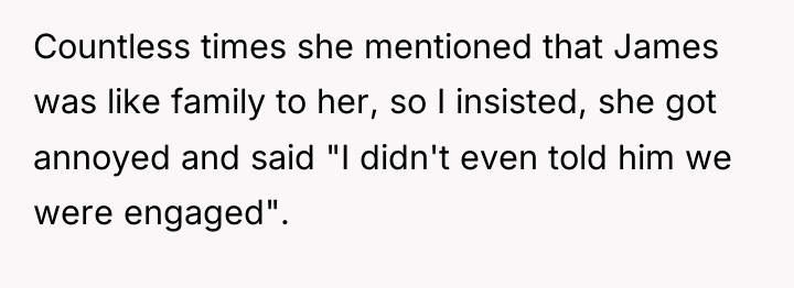 Countless times she mentioned that James was like family to...