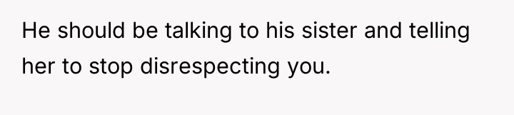He should be talking to his sister and telling her...